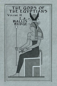 Title: Gods Of The Egyptians - 2 Vols, Author: E. A. Wallis Budge