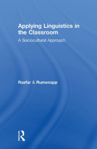 Title: Applying Linguistics in the Classroom: A Sociocultural Approach, Author: Aria Razfar