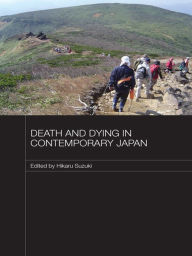 Title: Death and Dying in Contemporary Japan, Author: Hikaru Suzuki
