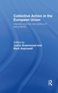 Title: Collective Action in the European Union: Interests and the New Politics of Associability, Author: Mark Aspinwall