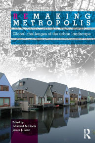 Title: Remaking Metropolis: Global Challenges of the Urban Landscape, Author: Edward Cook