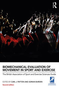 Title: Biomechanical Evaluation of Movement in Sport and Exercise: The British Association of Sport and Exercise Sciences Guide, Author: Carl J. Payton