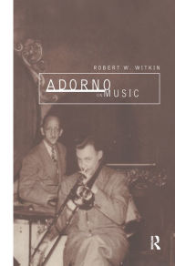 Title: Adorno on Music, Author: Robert W. Witkin