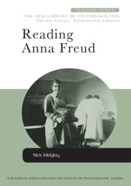 Title: Reading Anna Freud, Author: Nick Midgley