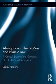 Title: Abrogation in the Qur'an and Islamic Law, Author: Louay Fatoohi