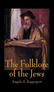 Title: The Folklore Of The Jews, Author: Angelo S. Rappoport