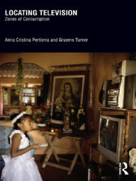 Title: Locating Television: Zones of Consumption, Author: Anna Cristina Pertierra