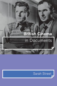 Title: British Cinema in Documents, Author: Sarah Street