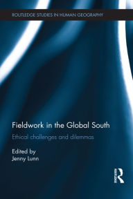 Title: Fieldwork in the Global South: Ethical Challenges and Dilemmas, Author: Jenny Lunn