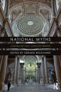 National Myths: Constructed Pasts, Contested Presents