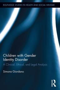 Title: Children with Gender Identity Disorder: A Clinical, Ethical, and Legal Analysis, Author: Simona Giordano