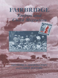 Title: Fairbridge: Empire and Child Migration, Author: Chris Jeffery