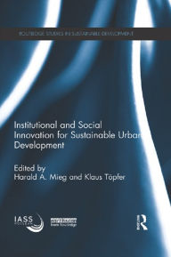 Title: Institutional and Social Innovation for Sustainable Urban Development, Author: Harald Mieg