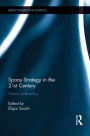Space Strategy in the 21st Century: Theory and Policy