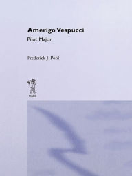 Title: Amerigo Vespucci Pilot Cb: Amerigo Vespucci Pilot Ma, Author: Frederick Julius Pohl