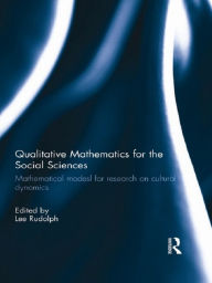 Title: Qualitative Mathematics for the Social Sciences: Mathematical Models for Research on Cultural Dynamics, Author: Lee Rudolph