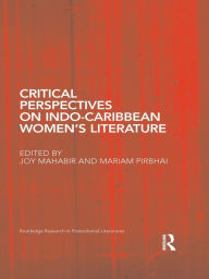 Title: Critical Perspectives on Indo-Caribbean Women's Literature, Author: Joy Mahabir