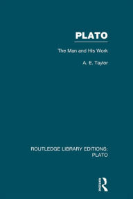 Title: Plato: The Man and His Work (RLE: Plato), Author: A.E. Taylor