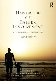 Title: Handbook of Father Involvement: Multidisciplinary Perspectives, Second Edition, Author: Natasha J. Cabrera