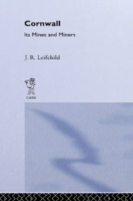 Title: Cornwall, Its Mines and Miners, Author: J. R. Leifchild