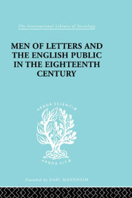 Title: Men of Letters and the English Public in the 18th Century: 1600-1744, Dryden, Addison, Pope, Author: Alexandre Beljame