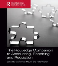 Title: The Routledge Companion to Accounting, Reporting and Regulation, Author: Carien van Mourik