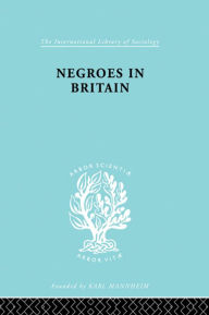 Title: Negroes in Britain: A Study of Racial Relations in English Society, Author: K. L. Little