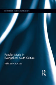 Title: Popular Music in Evangelical Youth Culture, Author: Stella Lau