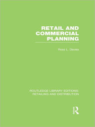 Title: Retail and Commercial Planning (RLE Retailing and Distribution), Author: Ross Davies