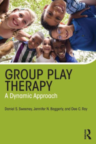 Title: Group Play Therapy: A Dynamic Approach, Author: Daniel S. Sweeney