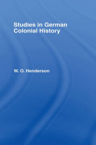 Title: Studies in German Colonial History, Author: W.O. Henderson