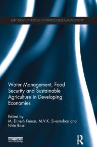 Title: Water Management, Food Security and Sustainable Agriculture in Developing Economies, Author: M. Dinesh Kumar