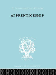 Title: Apprenticeship: An Enquirey into its Adequacy under Modern Conditions, Author: Kate Liepmann