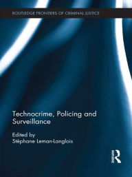 Title: Technocrime: Policing and Surveillance, Author: Stéphane Leman-Langlois