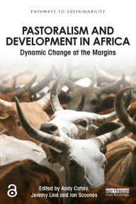 Title: Pastoralism and Development in Africa: Dynamic Change at the Margins, Author: Andy Catley