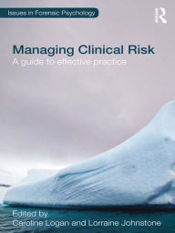 Title: Managing Clinical Risk: A Guide to Effective Practice, Author: Caroline Logan