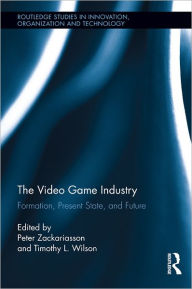 Title: The Video Game Industry: Formation, Present State, and Future, Author: Peter Zackariasson