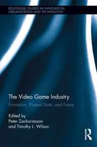 Title: The Video Game Industry: Formation, Present State, and Future, Author: Peter Zackariasson