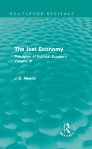 Title: The Just Economy: Principles of Political Economy Volume IV, Author: James E. Meade