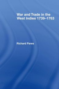 Title: War and Trade in the West Indies, Author: Richard Pares