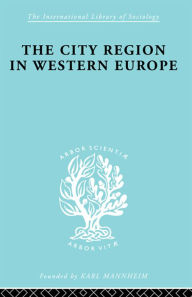 Title: The City Region in Western Europe, Author: Robert E Dickinson