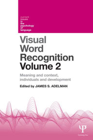 Title: Visual Word Recognition Volume 2: Meaning and Context, Individuals and Development, Author: James Adelman