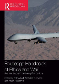 Title: Routledge Handbook of Ethics and War: Just War Theory in the 21st Century, Author: Fritz Allhoff