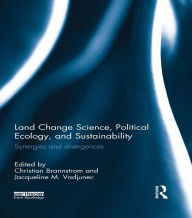 Title: Land Change Science, Political Ecology, and Sustainability: Synergies and divergences, Author: Christian Brannstrom