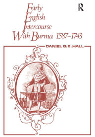 Title: Early English Intercourse with Burma, 1587-1743 and the Tragedy of Negrais, Author: David George