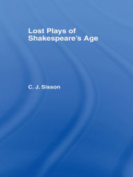 Title: Lost Plays of Shakespeare S a Cb: Lost Plays Shakespeare, Author: Charles Jasper Sisson