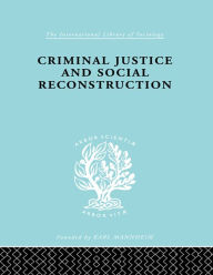 Title: Criminal Justice and Social Reconstruction, Author: Hermann Mannheim