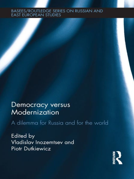 Democracy versus Modernization: A Dilemma for Russia and for the World