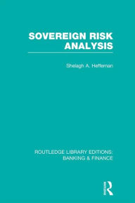 Title: Sovereign Risk Analysis (RLE Banking & Finance), Author: Shelagh Heffernan