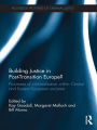 Building Justice in Post-Transition Europe?: Processes of Criminalisation within Central and Eastern European Societies